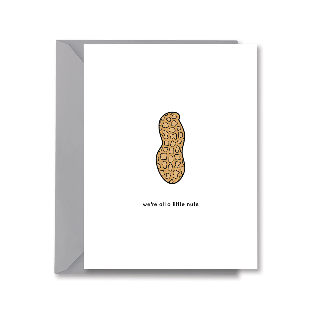 we're all a little nuts Greeting Card by Kelly Renay