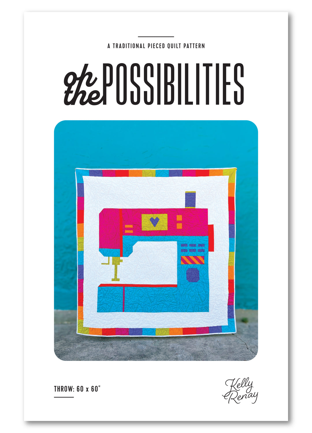 Quilt pattern cover with colorful sewing machine and pattern name 'oh the possibilities'.