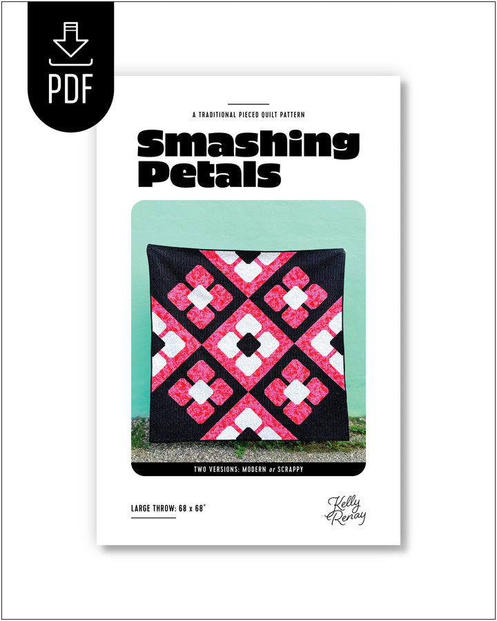 Smashing Petals Quilt Pattern designed by Kelly Renay features an oversized flower block and is written with two version, modern or scrappy.